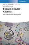 Supramolecular Catalysis - Piet W. N. M. (University of Amsterdam; Eindhoven University of Technology van Leeuwen ; Matthieu (Sorbonne Universite Raynal - 9783527349029