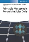 Printable Mesoscopic Perovskite Solar Cells - Hongwei (Huazhong Univ. of Science & Technology Han ; Michael (Ecole Polytechnique Federale de Lausann Gratzel ; Anyi (Huazhong Univ. of Science & Technology Mei - 9783527349586