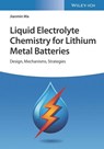 Liquid Electrolyte Chemistry for Lithium Metal Batteries - Jianmin Ma - 9783527350148
