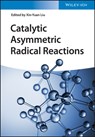 Catalytic Asymmetric Radical Reactions - Xin-Yuan (Southern University of Science & Technology Liu ; Guosheng (Shanghai Institute of Organic Chemistry Liu - 9783527350285
