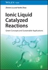 Ionic Liquid Catalyzed Reactions - Zhimin (Chinese Academy of Sciences Liu ; Yanfei (Chinese Academy of Sciences Zhao - 9783527350759