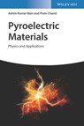 Pyroelectric Materials - Ashim Kumar (University of Birmingham Bain ; Prem (IIT Kanpur Chand - 9783527351015