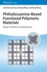 Phthalocyanine-Based Functional Polymeric Materials - Jianzhuang (Peking University) Jiang ; Hailong (Northeast Normal University; Shandong University; University of Science and Technology Beijing (USTB)) Wang ; Kang (University of Science and Technology Beijing (USTB)) Wang - 9783527351220