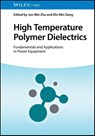 High Temperature Polymer Dielectrics - Jun-Wei (University of Science and Technology Beijing Zha ; Zhi-Min (Tsinghua University Dang - 9783527351824