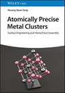 Atomically Precise Metal Clusters - Shuang-Quan (Zhengzhou University Zang - 9783527352104
