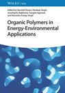Organic Polymers in Energy-Environmental Applications - Ramesh (Central University of Jharkhand Oraon ; Pardeep (PGDAV College University of Delhi Singh ; Sanchayita (Haflong Government College Rajkhowa - 9783527352371