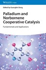 Palladium and Norbornene Cooperative Catalysis - Guangbin (University of Chicago Dong - 9783527352388