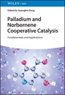 Palladium and Norbornene Cooperative Catalysis - Guangbin (University of Chicago Dong - 9783527352388