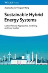 Sustainable Hybrid Energy Systems - Jiuping (Sichuan University Xu ; Fengjuan (Sichuan University Wang - 9783527352432