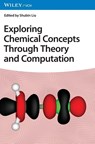 Exploring Chemical Concepts Through Theory and Computation - Shubin (University of North Carolina at Chapel Hill) Liu - 9783527352487