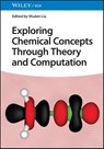Exploring Chemical Concepts Through Theory and Computation - Shubin (University of North Carolina at Chapel Hill) Liu - 9783527352487