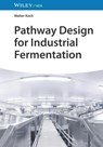 Pathway Design for Industrial Fermentation - Walter (BASF) Koch - 9783527352753