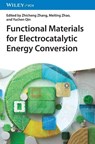 Functional Materials for Electrocatalytic Energy Conversion - Zhicheng (Tianjin University) Zhang ; Meiting (Tianjin University) Zhao ; Yuchen (Henan Agricultural University) Qin - 9783527353651