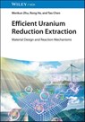 Efficient Uranium Reduction Extraction - Wenkun Zhu ; Rong He ; Tao Chen - 9783527354146