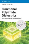 Functional Polyimide Dielectrics - Jun-Wei (University of Science and Technology Beijing Zha - 9783527354337