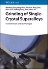 Grinding of Single-Crystal Superalloys - Wenfeng (Nanjing University of Aeronautics and Astronautics Ding ; Qing (Suzhou University of Science and Technology Miao ; Yao (University of Glasgow Sun ; Ning (Nanjing University of Aeronautics and Astronautics Qian - 9783527355228