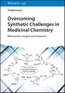 Overcoming Synthetic Challenges in Medicinal Chemistry - Tongshuang Li - 9783527355273