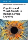 Cognitive and Visual Aspects in Human Centric Interior Lighting - Qiang Liu ; Tran Quoc Khanh ; Trinh Quang Vinh ; Julian Klabes - 9783527414345