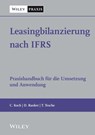Leasingbilanzierung nach IFRS - Christian Koch ; Daniel Ranker ; Thomas Tesche - 9783527506750