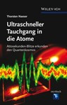Ultraschneller Tauchgang in die Atome - Thorsten Naeser - 9783527659784