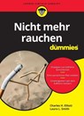 Nicht mehr rauchen fur Dummies - Laura L. (Presbyterian Medical Group) Smith ; Charles H. Elliot - 9783527718375