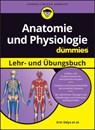 Anatomie und Physiologie Lehr- und Ubungsbuch fur Dummies - Erin Odya ; Donna Rae Siegfried ; Janet Rae-Dupree ; Pat DuPree - 9783527721313