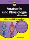 Anatomie und Physiologie Lehr- und Ubungsbuch fur Dummies - Erin Odya ; Donna Rae Siegfried ; Janet Rae-Dupree ; Pat DuPree - 9783527721313