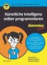 Kunstliche Intelligenz selber programmieren fur Dummies Junior - Ute Schmid ; Katharina Weitz ; Michael Siebers - 9783527721887