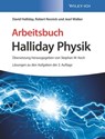 Arbeitsbuch Halliday Physik, Lösungen zu den Aufgaben der 3. Auflage - David Halliday ; Jearl Walker ; Stephan W. Koch ; Robert Resnick - 9783527812578