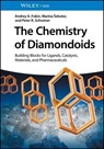 The Chemistry of Diamondoids - Andrey A. Fokin ; Marina Sekutor ; Peter R. Schreiner - 9783527812936