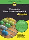 Übungsbuch Wirtschaftsmathematik für Dummies - Christoph Mayer ; Olivia Gwinner ; Marina Friedrich ; Sören Jensen - 9783527823697