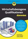 Wirtschaftsbezogene Qualifikationen für Dummies - Frank Richter ; Katja Knecktys ; Andreas Bihler - 9783527826803
