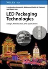 LED Packaging Technologies - Luruthudass Annaniah ; Mohamed Salleh M. Saheed ; Rajan Jose - 9783527831685