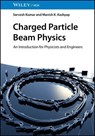 Charged Particle Beam Physics - Sarvesh Kumar ; Manish K. Kashyap - 9783527832972
