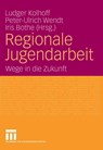 Regionale Jugendarbeit - Ludger Kolhoff ; Peter-Ulrich Wendt ; Iris Bothe - 9783531149493