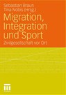 Migration, Integration Und Sport - Sebastian Braun ; Tina Nobis - 9783531179384