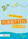 Die schönsten Fürbitten zur Taufe -  - 9783532624524