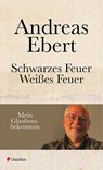 Schwarzes Feuer - Weißes Feuer - Andreas Ebert - 9783532628164