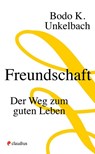 Freundschaft - Bodo Karsten Unkelbach - 9783532628287