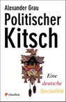 Politischer Kitsch - Alexander Grau - 9783532628300