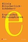 Erotisches Philosophieren - Olivia Mitscherlich-Schönherr - 9783532628768