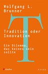 Tradition oder Innovation - Wolfgang L. Brunner - 9783532629031