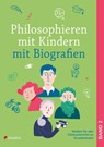 Philosophieren mit Kindern mit Biografien - Arne Moritz ; Bianca Schreiber - 9783532714010