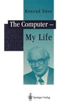 The Computer - My Life - Konrad Zuse ; P. McKenna ; J.A. Ross - 9783540564539