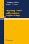 Singularity Theory and Equivariant Symplectic Maps - Thomas J. Bridges ; Jacques E. Furter - 9783540572961
