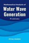 Mathematical Analysis of Water Wave Generation Problems - Piyali Kundu - 9783541934706
