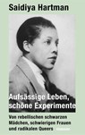 Aufsässige Leben, schöne Experimente - Saidiya Hartman - 9783546100427