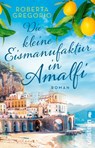 Die kleine Eismanufaktur in Amalfi - Roberta Gregorio - 9783548064451