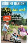 Lass man das mal den Opa machen - Der offine Opa 2 - Gunter Habicht - 9783548064802