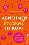 Abnehmen beginnt im Kopf - Sabrina Fleisch - 9783548066325